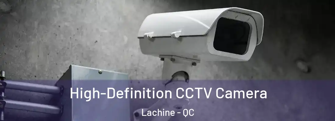  High-Definition CCTV Camera Lachine - QC