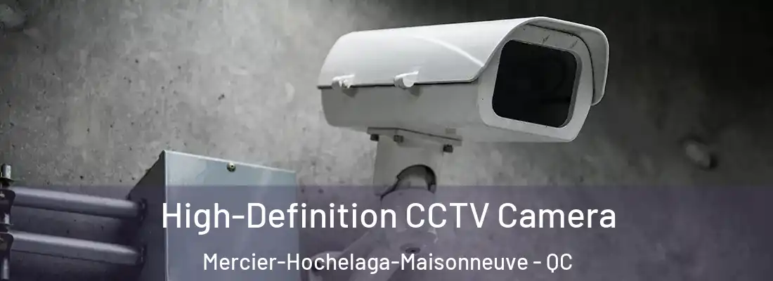  High-Definition CCTV Camera Mercier-Hochelaga-Maisonneuve - QC