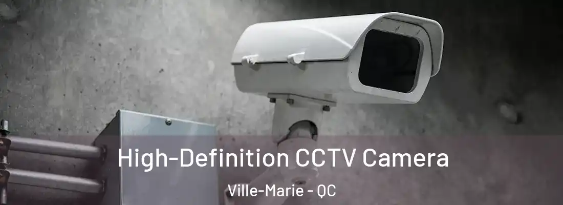  High-Definition CCTV Camera Ville-Marie - QC
