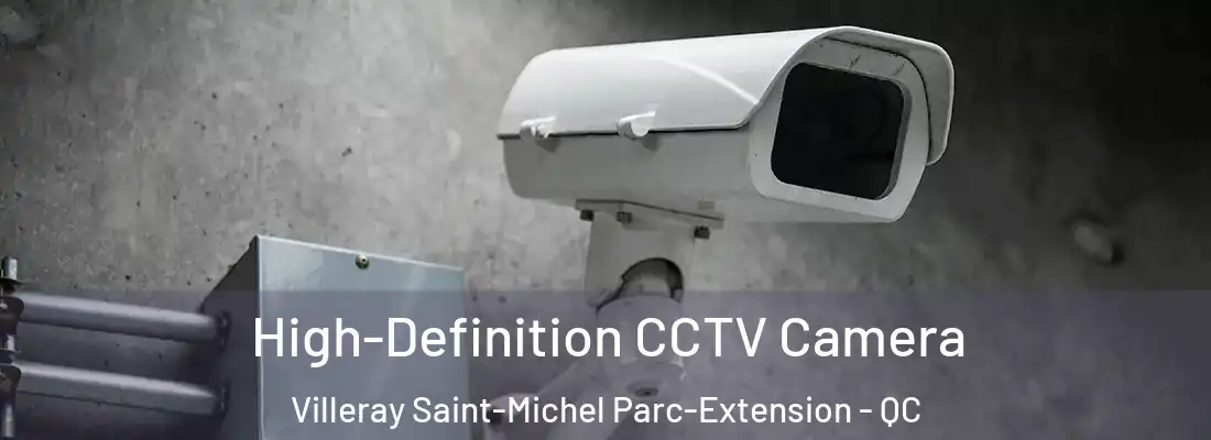  High-Definition CCTV Camera Villeray Saint-Michel Parc-Extension - QC