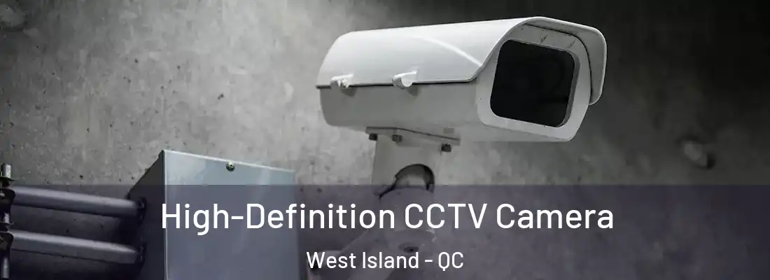  High-Definition CCTV Camera West Island - QC