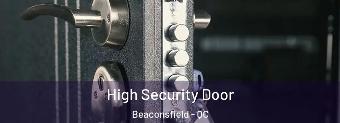  High Security Door Beaconsfield - QC