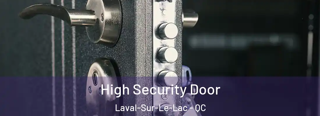  High Security Door Laval-Sur-Le-Lac - QC