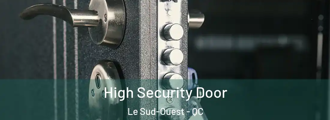  High Security Door Le Sud-Ouest - QC