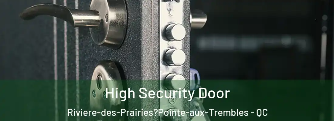  High Security Door Riviere-des-Prairies?Pointe-aux-Trembles - QC