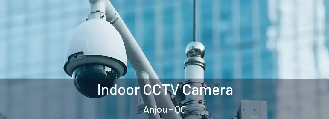  Indoor CCTV Camera Anjou - QC