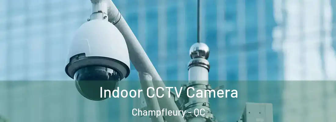  Indoor CCTV Camera Champfleury - QC