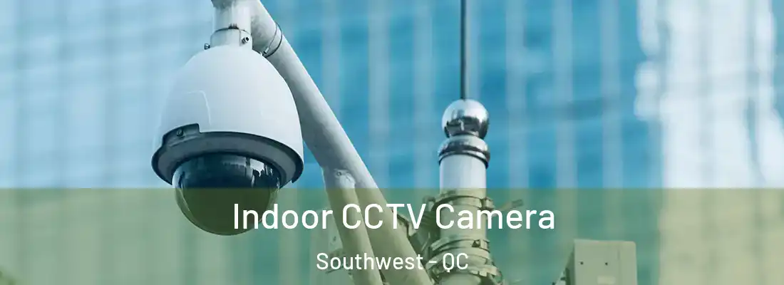  Indoor CCTV Camera Southwest - QC