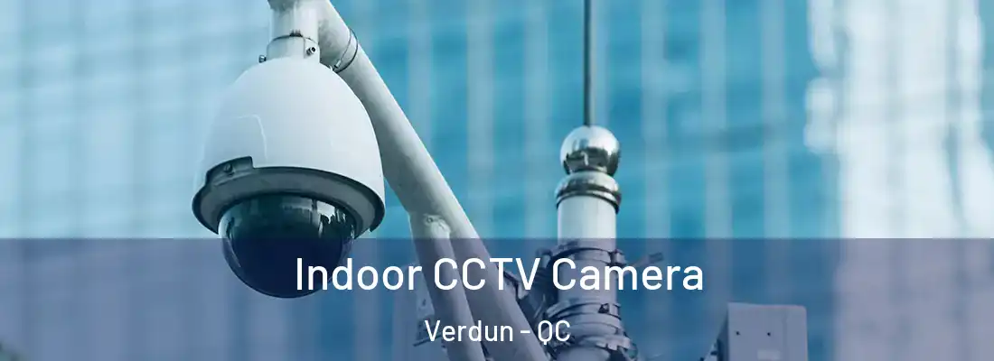  Indoor CCTV Camera Verdun - QC