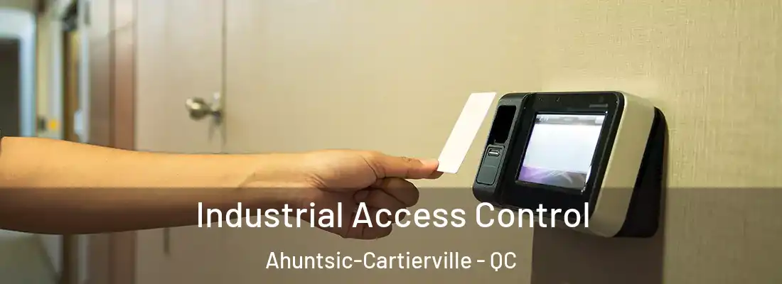 Industrial Access Control Ahuntsic-Cartierville - QC