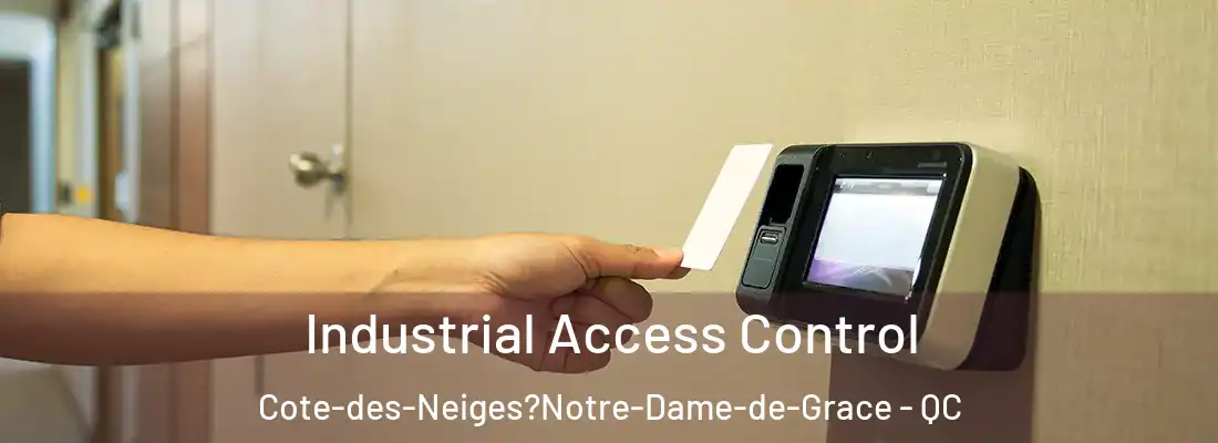  Industrial Access Control Cote-des-Neiges?Notre-Dame-de-Grace - QC