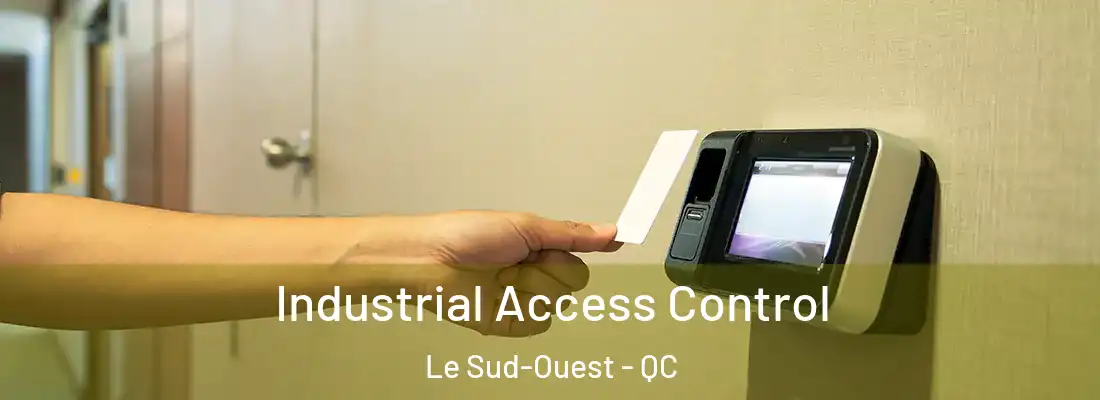  Industrial Access Control Le Sud-Ouest - QC