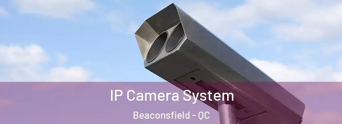  IP Camera System Beaconsfield - QC