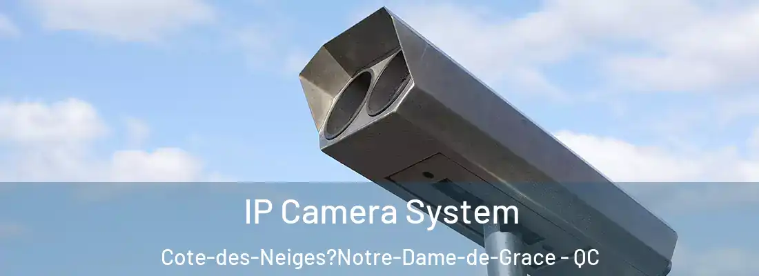  IP Camera System Cote-des-Neiges?Notre-Dame-de-Grace - QC