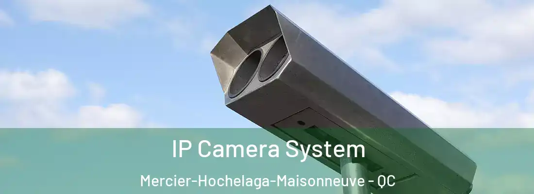  IP Camera System Mercier-Hochelaga-Maisonneuve - QC