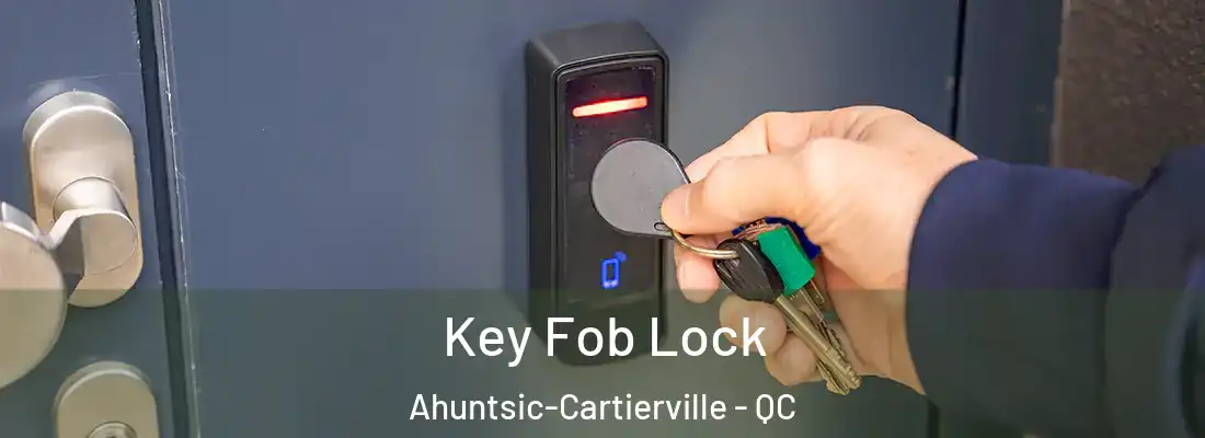  Key Fob Lock Ahuntsic-Cartierville - QC