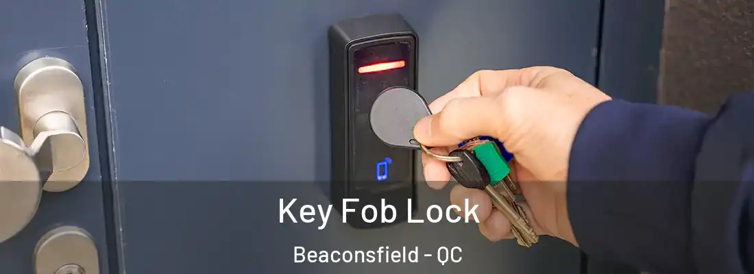  Key Fob Lock Beaconsfield - QC