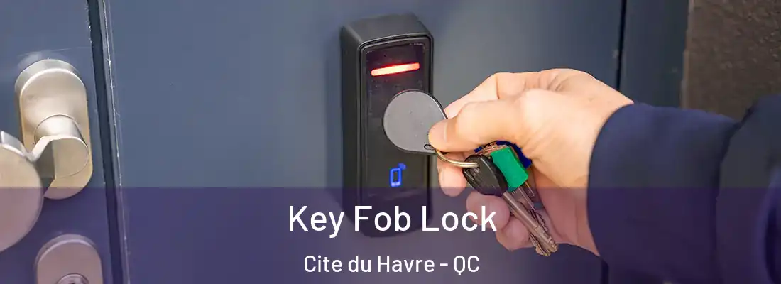  Key Fob Lock Cite du Havre - QC