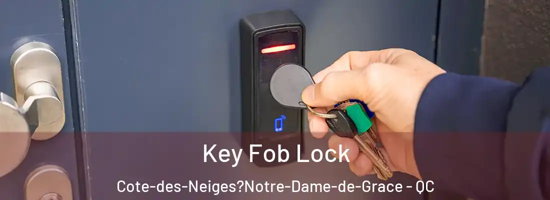  Key Fob Lock Cote-des-Neiges?Notre-Dame-de-Grace - QC