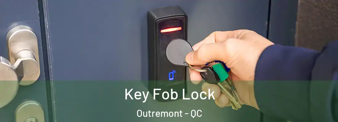  Key Fob Lock Outremont - QC
