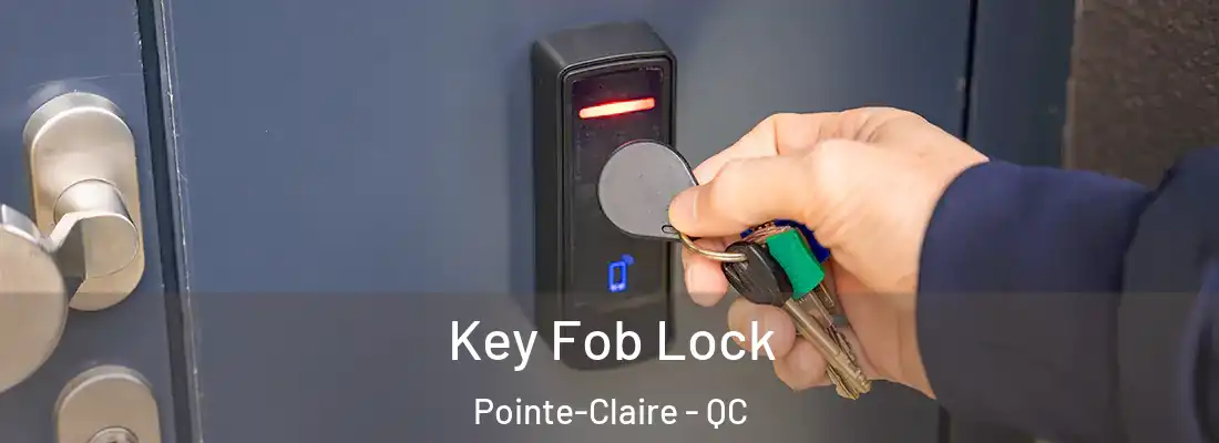  Key Fob Lock Pointe-Claire - QC