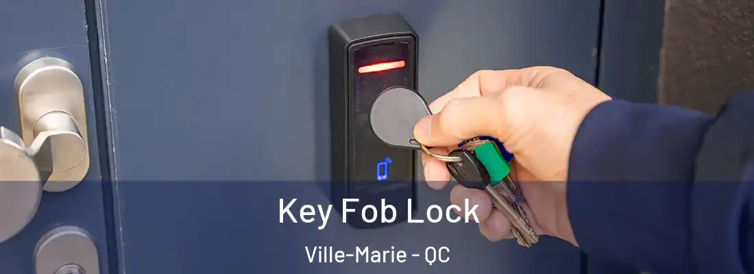  Key Fob Lock Ville-Marie - QC
