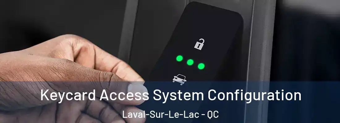  Keycard Access System Configuration Laval-Sur-Le-Lac - QC