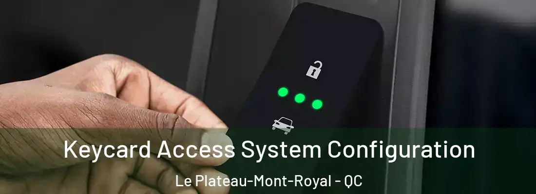  Keycard Access System Configuration Le Plateau-Mont-Royal - QC