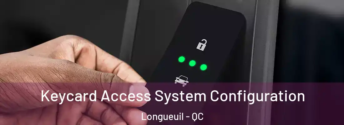  Keycard Access System Configuration Longueuil - QC