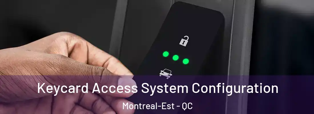  Keycard Access System Configuration Montreal-Est - QC