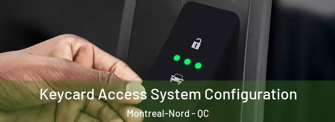  Keycard Access System Configuration Montreal-Nord - QC