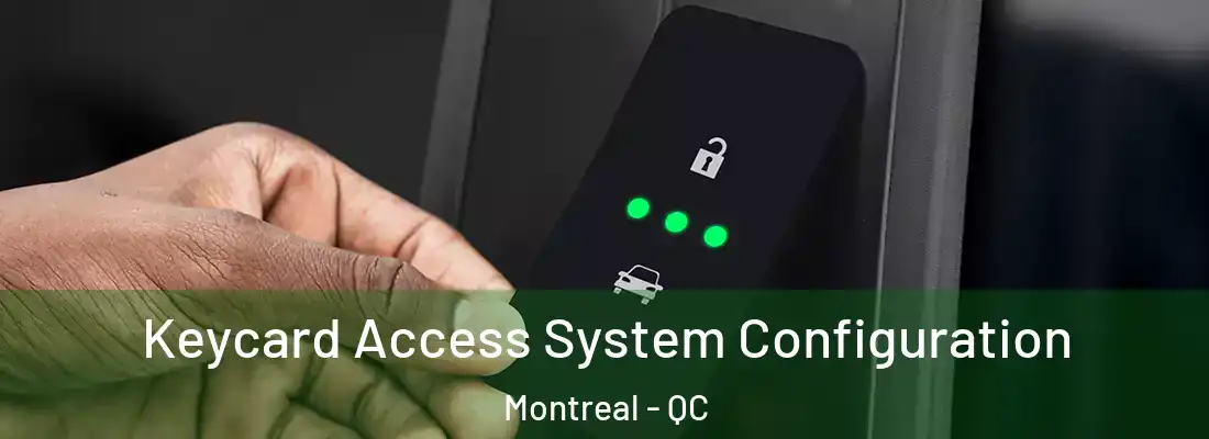  Keycard Access System Configuration Montreal - QC