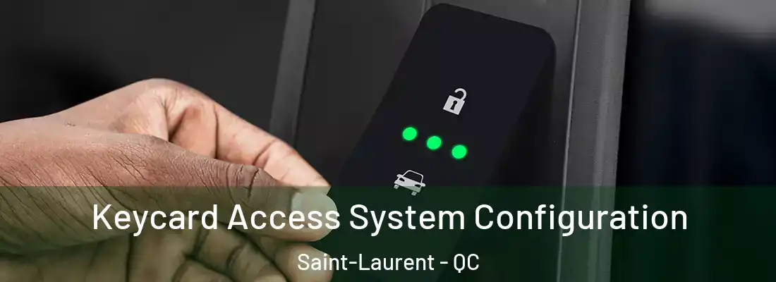  Keycard Access System Configuration Saint-Laurent - QC