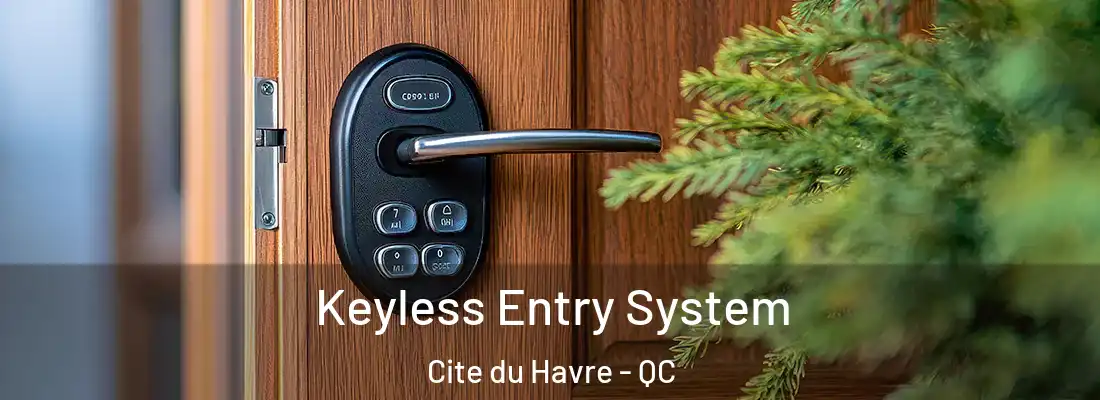  Keyless Entry System Cite du Havre - QC