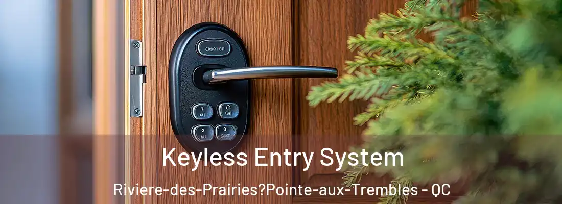  Keyless Entry System Riviere-des-Prairies?Pointe-aux-Trembles - QC