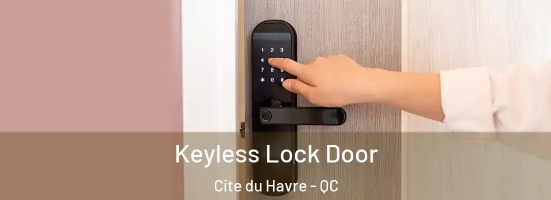  Keyless Lock Door Cite du Havre - QC