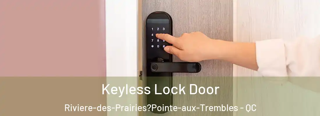  Keyless Lock Door Riviere-des-Prairies?Pointe-aux-Trembles - QC