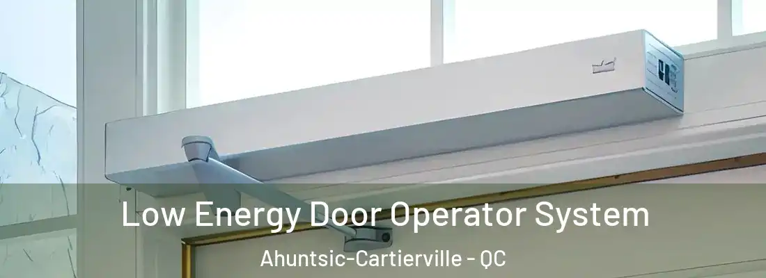  Low Energy Door Operator System Ahuntsic-Cartierville - QC