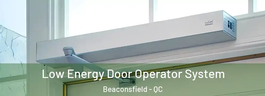  Low Energy Door Operator System Beaconsfield - QC