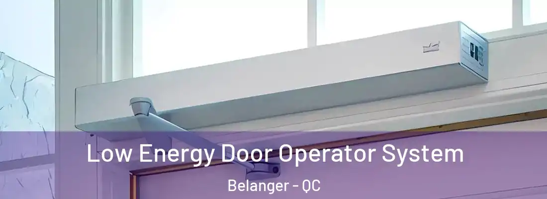  Low Energy Door Operator System Belanger - QC
