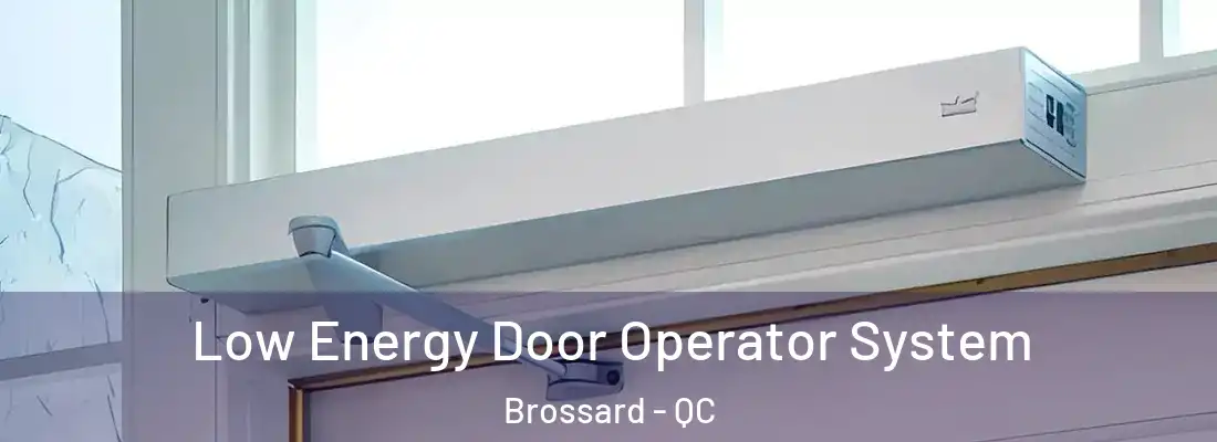  Low Energy Door Operator System Brossard - QC