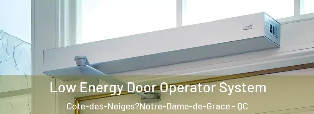  Low Energy Door Operator System Cote-des-Neiges?Notre-Dame-de-Grace - QC
