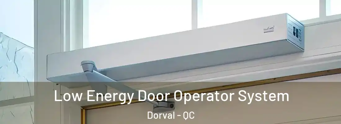  Low Energy Door Operator System Dorval - QC