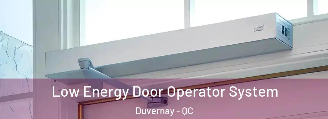  Low Energy Door Operator System Duvernay - QC