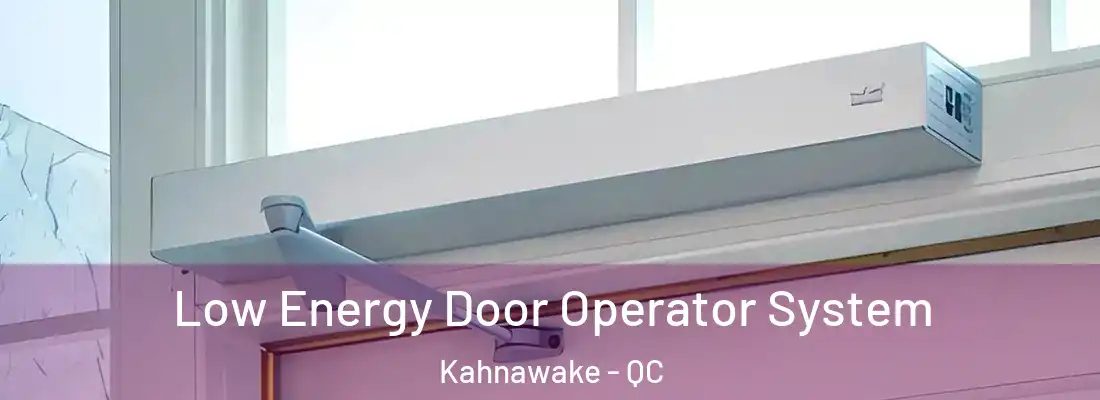  Low Energy Door Operator System Kahnawake - QC
