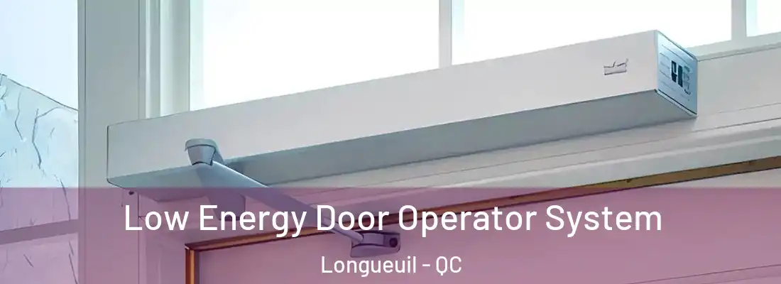  Low Energy Door Operator System Longueuil - QC