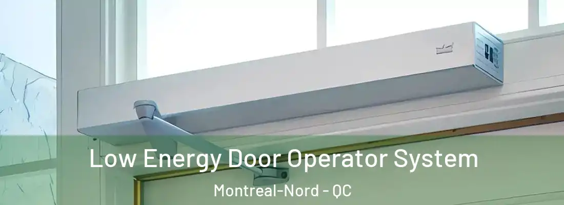  Low Energy Door Operator System Montreal-Nord - QC