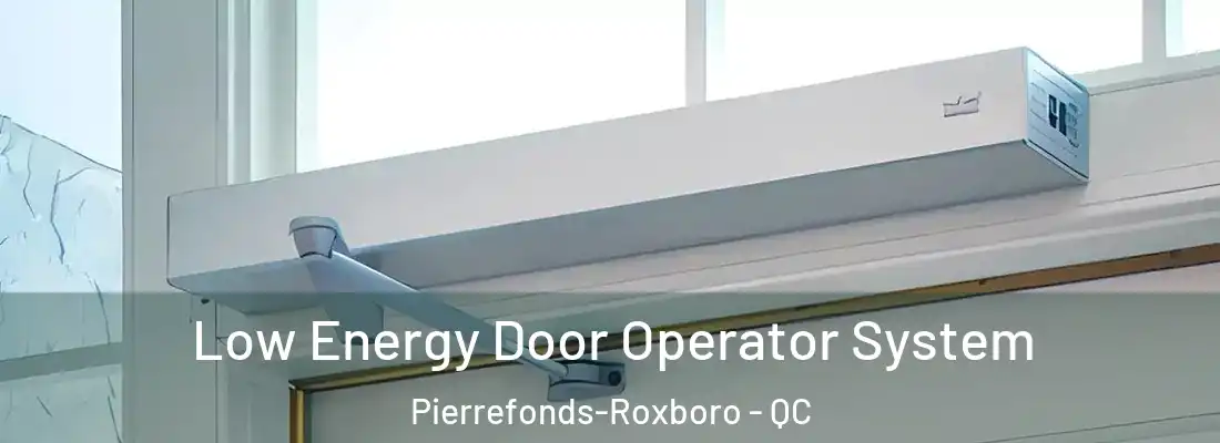  Low Energy Door Operator System Pierrefonds-Roxboro - QC