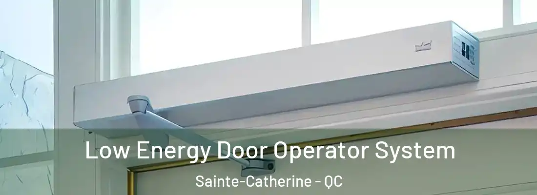  Low Energy Door Operator System Sainte-Catherine - QC