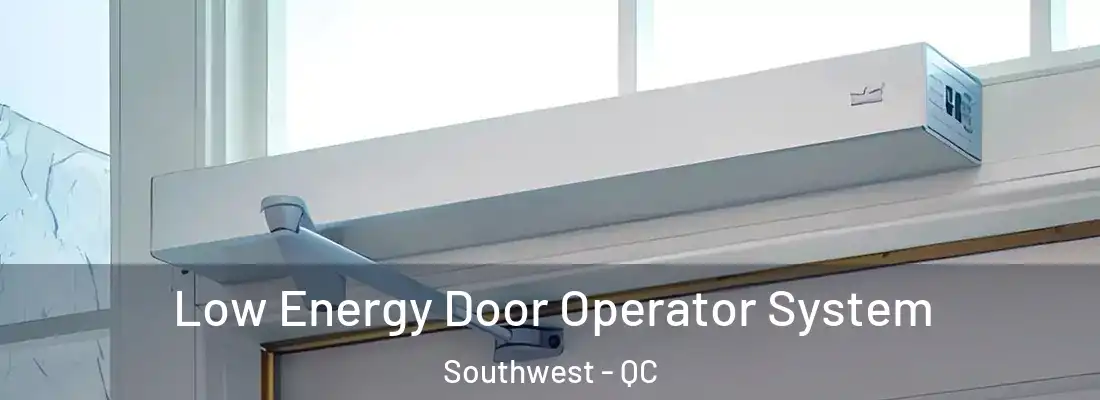  Low Energy Door Operator System Southwest - QC